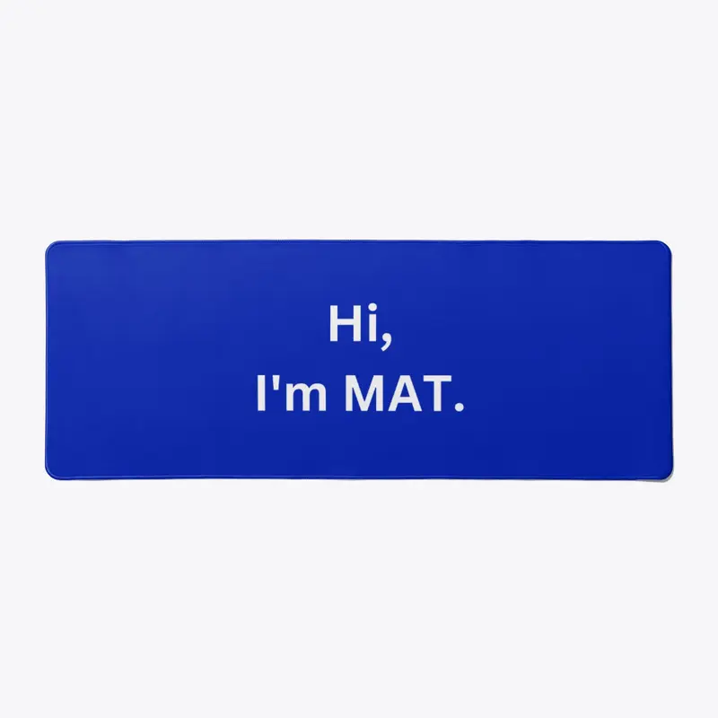 Hi, I'm MAT Funny Desk Mat